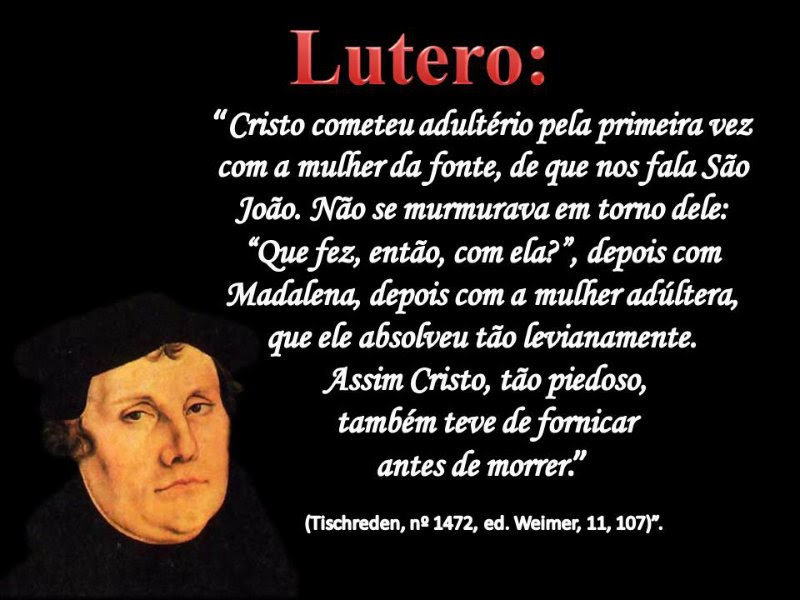 Martinho Lutero Veja Os Absurdos Pregados Pelo Criador Do